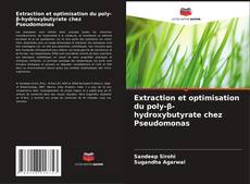 Buchcover von Extraction et optimisation du poly-β-hydroxybutyrate chez Pseudomonas