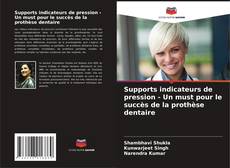 Capa do livro de Supports indicateurs de pression - Un must pour le succès de la prothèse dentaire 