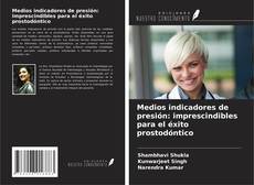 Portada del libro de Medios indicadores de presión: imprescindibles para el éxito prostodóntico