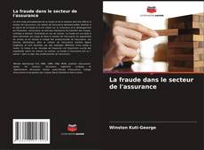 Copertina di La fraude dans le secteur de l'assurance