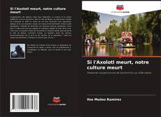 Copertina di Si l'Axolotl meurt, notre culture meurt