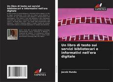 Couverture de Un libro di testo sui servizi bibliotecari e informativi nell'era digitale