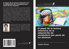 Portada del libro de El papel de la lectura extensiva en la adquisición de vocabulario por parte de los alumnos