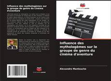 Buchcover von Influence des mythologèmes sur le groupe de genre du cinéma d'aventure