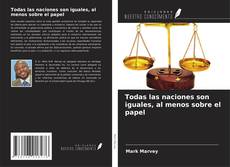 Portada del libro de Todas las naciones son iguales, al menos sobre el papel