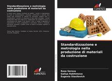 Couverture de Standardizzazione e metrologia nella produzione di materiali da costruzione