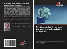 Couverture de L'Internet degli oggetti: Concetto, applicazioni e sicurezza