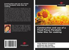 Borítókép a  Construction and use of a Fixed Focus Parabolic Solar Disc for cooking - hoz