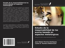 Couverture de Estudio de la maquinabilidad de los aceros basado en aspectos metalúrgicos