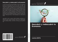 Couverture de Descubrir y redescubrir la Economía