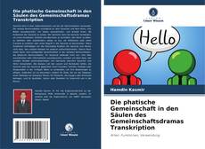 Buchcover von Die phatische Gemeinschaft in den Säulen des Gemeinschaftsdramas Transkription