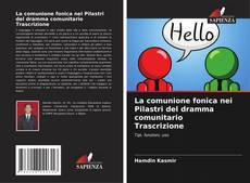 Bookcover of La comunione fonica nei Pilastri del dramma comunitario Trascrizione