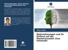 Portada del libro de Wahrnehmungen und ihr Einfluss auf die Markenauswahl: Eine Fallstudie