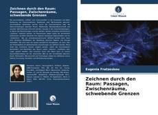 Buchcover von Zeichnen durch den Raum: Passagen, Zwischenräume, schwebende Grenzen