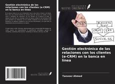 Portada del libro de Gestión electrónica de las relaciones con los clientes (e-CRM) en la banca en línea