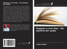 Couverture de Empezar a vivir bien - Ser positivo Ser audaz