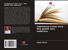 Buchcover von Commencer à bien vivre - Être positif, être audacieux