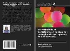 Couverture de Evaluación de la Ophiofauna en la zona no protegida de las regiones de Sirohi y Kota