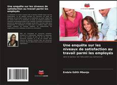 Capa do livro de Une enquête sur les niveaux de satisfaction au travail parmi les employés 