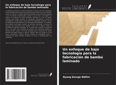 Portada del libro de Un enfoque de baja tecnología para la fabricación de bambú laminado