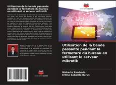 Buchcover von Utilisation de la bande passante pendant la fermeture du bureau en utilisant le serveur mikrotik