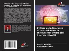 Couverture de Utilizzo della larghezza di banda durante la chiusura dell'ufficio con il server mikrotik