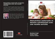 Buchcover von Malnutrition maternelle et besoins nutritionnels avec une recette enrichie