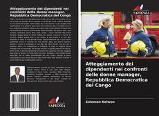 Bookcover of Atteggiamento dei dipendenti nei confronti delle donne manager, Repubblica Democratica del Congo