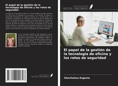 Portada del libro de El papel de la gestión de la tecnología de oficina y los retos de seguridad