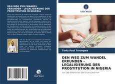 Buchcover von DEN WEG ZUM WANDEL ERKUNDEN - LEGALISIERUNG DER PROSTITUTION IN NIGERIA