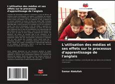 Capa do livro de L'utilisation des médias et ses effets sur le processus d'apprentissage de l'anglais 