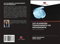 Copertina di LES ALIGNEURS TRANSPARENTS EN ORTHODONTIE