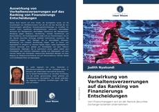 Portada del libro de Auswirkung von Verhaltensverzerrungen auf das Ranking von Finanzierungs Entscheidungen