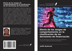 Portada del libro de Efecto de los sesgos de comportamiento en la clasificación de las decisiones de financiación