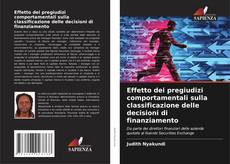 Effetto dei pregiudizi comportamentali sulla classificazione delle decisioni di finanziamento kitap kapağı