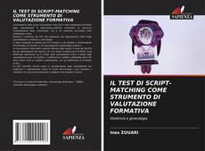 IL TEST DI SCRIPT-MATCHING COME STRUMENTO DI VALUTAZIONE FORMATIVA kitap kapağı