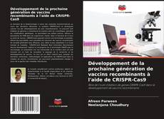 Copertina di Développement de la prochaine génération de vaccins recombinants à l'aide de CRISPR-Cas9