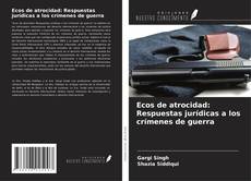 Couverture de Ecos de atrocidad: Respuestas jurídicas a los crímenes de guerra