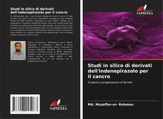 Studi in silico di derivati ​​dell'indenopirazolo per il cancro kitap kapağı