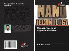 Nanoparticelle di argento bioattive kitap kapağı