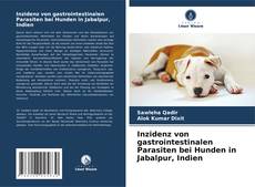 Buchcover von Inzidenz von gastrointestinalen Parasiten bei Hunden in Jabalpur, Indien