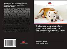 Buchcover von Incidence des parasites gastro-intestinaux chez les chiens à Jabalpur, Inde