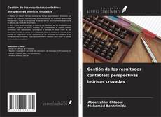 Portada del libro de Gestión de los resultados contables: perspectivas teóricas cruzadas