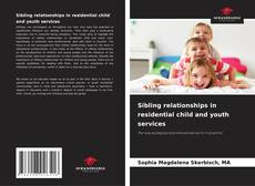 Couverture de Sibling relationships in residential child and youth services