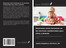 Portada del libro de Relaciones entre hermanos en los servicios residenciales para niños y jóvenes