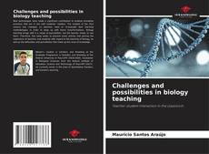 Borítókép a  Challenges and possibilities in biology teaching - hoz