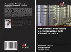 Couverture de Panoramica: Produzione e ottimizzazione della xilanasi batterica