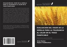 Couverture de EVALUACIÓN DEL VIGOR DE LA SEMILLA PARA LA TOLERANCIA AL CALOR EN EL TRIGO PANIFICABLE