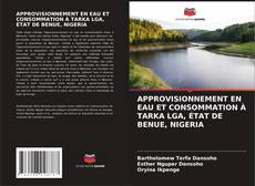 Обложка APPROVISIONNEMENT EN EAU ET CONSOMMATION À TARKA LGA, ÉTAT DE BENUE, NIGERIA