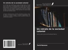 Portada del libro de Un retrato de la sociedad colonial